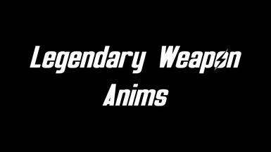 Legendary Weapon Anims