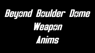 Beyond Boulder Dome Weapon Anims
