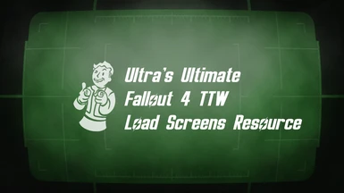 Ultra's Ultimate Fallout 4 TTW Load Screens Resource