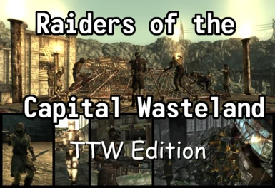 Raiders of the Capital Wastelands - TTW Edition