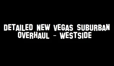Detailed New Vegas Suburban Overhaul - Westside