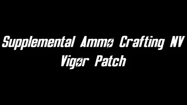 Supplemental Ammo Crafting NV - Vigor Patch