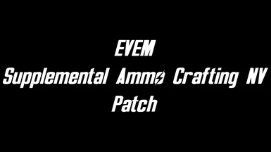 EVEM - Supplemental Ammo Crafting NV Patch