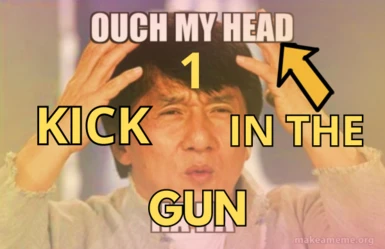 1 Kick in the Head Gun