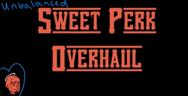 (Unbalanced - Overpowered) Sweet Perk Overhaul