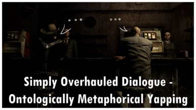 Simply Overhauled Dialogue - Ontologically Metaphorical Yapping ESPless