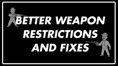 Better Weapon Restrictions and Fixes