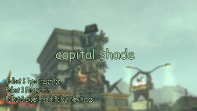 CapitalShade - Fallout 3 Type Preset for Fallout 3 Fans wanting Fallout 3 experience in Fallout New Vegas