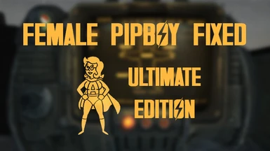Female Pipboy Fixed - Ultimate Edition