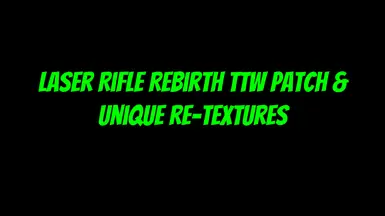 Laser Rifle Rebirth TTW Patch and Unique re-textures