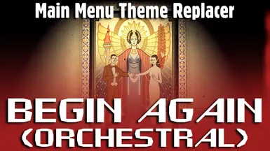 Begin Again (Orchestral) - Main Menu Theme Replacer