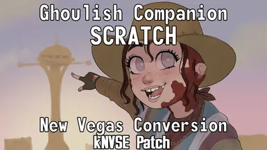 Scratch - A Ghoulish Companion - NV Conversion - kNVSE Patch