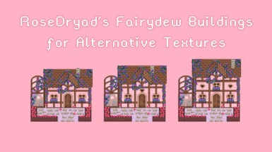RoseDryad's Fairydew Buildings for Alternative Textures (WIP)