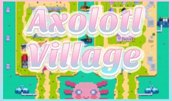 Axolotl Village