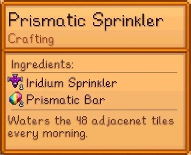 Optional. If you have prismatic tools, you can upgrade from iridium to the prismatic sprinkler