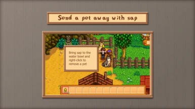 Bring sap to the water bowl and right-click to remove a pet