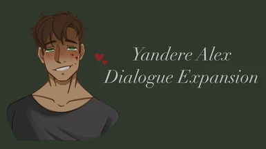 Yandere Alex Dialogue Expansion