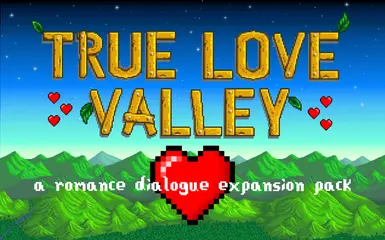 True Love Valley - A Romance Dialogue Expansion Pack at Stardew Valley  Nexus - Mods and community