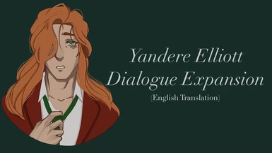 Yandere Elliott Dialogue Expansion (English Translation)