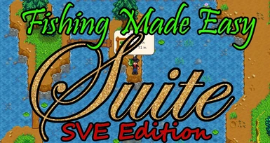 Fishing Made Easy Suite - SVE Edition (Content Patcher)