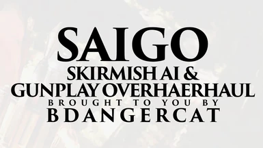 UPDATED - Skirmish AI and Gunplay Overhaul (SAIGO)