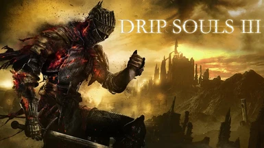 Drip Souls III