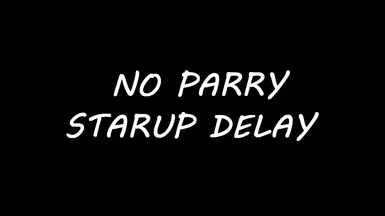 No Parry Startup Delay
