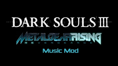 Dark Souls 3 Metal Gear Rising Revengeance Music Mod
