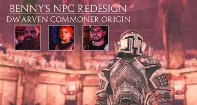 Benny's NPC Redesign - Dwarven Commoner Origin
