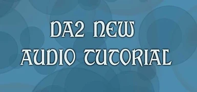 DA2 New Audio Tutorial