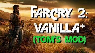 Far Cry 2 - Vanilla Plus (Tom's Mod)