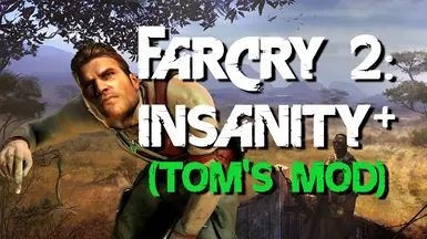 Far Cry 2 - Insanity Plus (Tom's Mod)