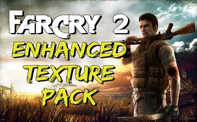 Far Cry 2 - Enhanced Texture Pack