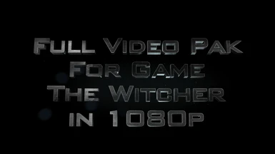 Full Video Pak For Game The Witcher in 1080p