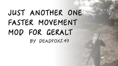 Just another one faster movement mod for Geralt