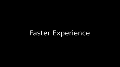 Faster Experience