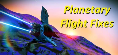Planetary Flight Fixes - Updated for 4.08 Waypoint