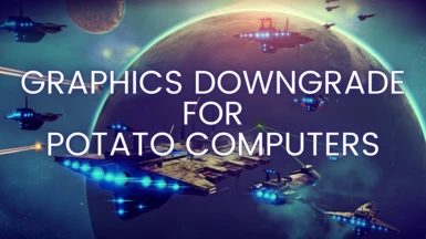 Graphics Downgrade for Potato Computers
