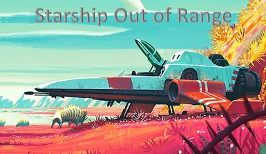 Starship Out of Range and Faster Scanner (updated 2.32 Living Ships)