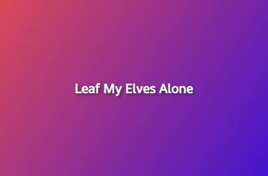 Leaf My Elves Alone
