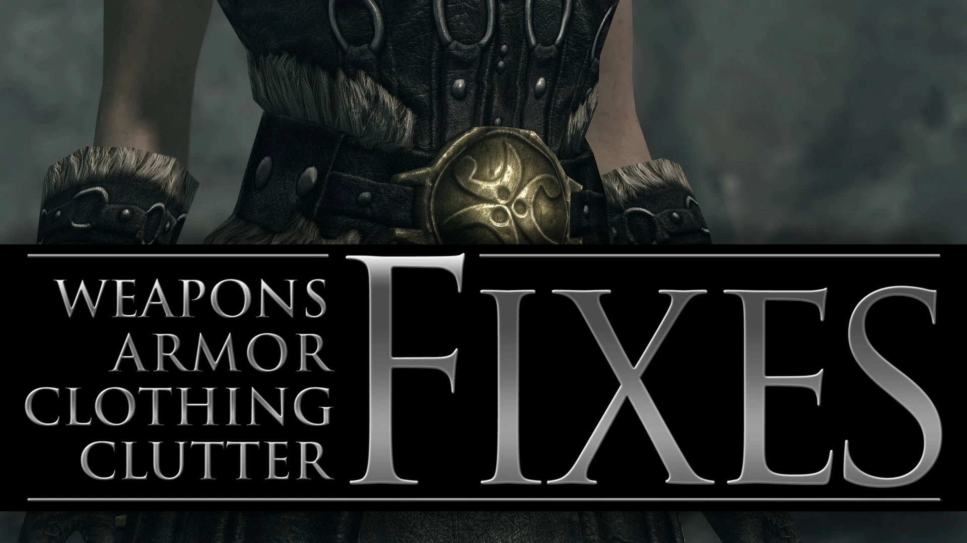 Armor fixes. Clothing and clutter Fixes. The Fix. Fixes.
