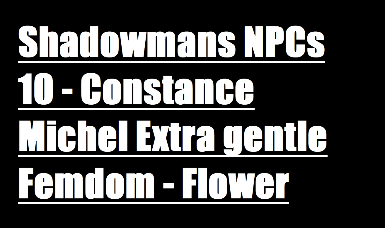 Shadowmans NPCs 10 - Constance Michel Extra gentle Femdom - Flower Girls  Addon PT-BR 1 at Skyrim Special Edition Nexus - Mods and Community