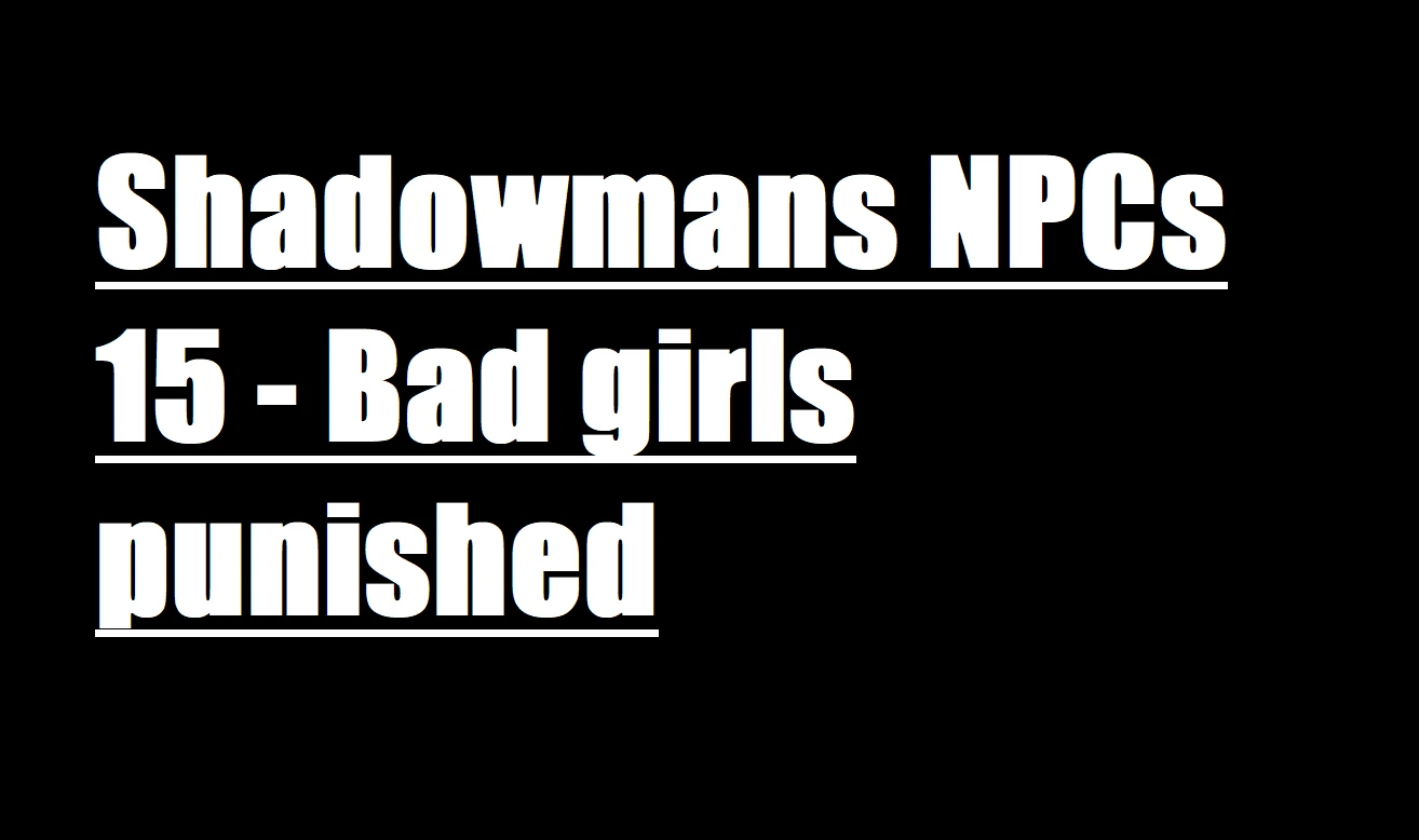 Shadowmans Npcs 15 Bad Girls Punished Pt Br 1 At Skyrim Special