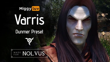 Miggyluv's Presets - Varris (Dunmer) Nolvus