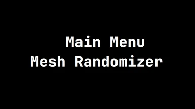 Main Menu Mesh Randomizer