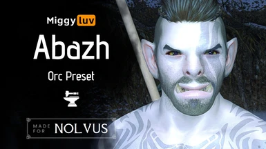 Miggyluv's Presets - Abazh (Orc) Nolvus