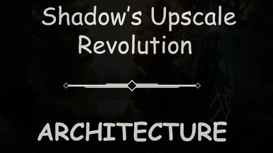 Shadow's Upscale Revolution - Architecture