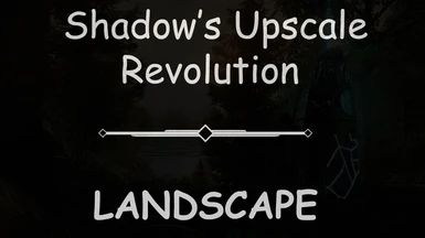 Shadow's Upscale Revolution - Landscape
