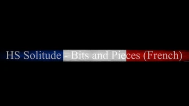 HS Solitude - Bits and Pieces (French)