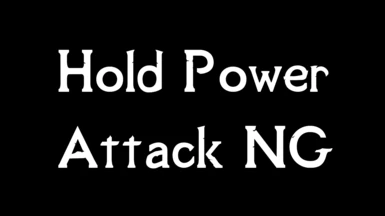 Hold Power Attack NG